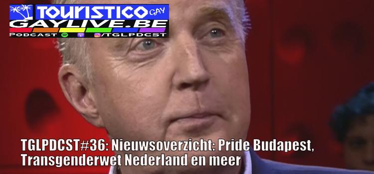 TGLPDCST#36: Nieuwsoverzicht: Pride Budapest, Transgenderwet Nederland en meer